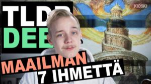 Kioski: TLDR & TLDRDEEP: Maailman 7 ihmettä - TLDRDEEP: 28.02.2018 10.04