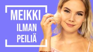 MEIKATAAN ILMAN PEILIÄ | Emma ja Milla testaa: 20.07.2018 11.00