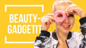 KREISIT BEAUTY-GADGETIT | Emma ja Milla testaa: 21.09.2018 13.00