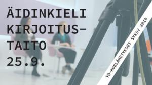 Äidinkieli, kirjoitustaidon koe, yo-koelähetys, syksy 2018: 25.09.2018 19.19