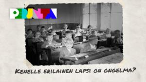 Kenelle erilainen lapsi on ongelma?: 05.10.2018 21.05