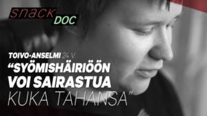 ”Syömishäiriö on yks helvetti. Mutta siitäkin pääsee pois” – 24-vuotias Toivo-Anselmi ajatteli ruokaa pakkomielteisesti vuosikausia: 12.10.2018 15.00
