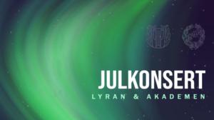 Julkonsert med Lyran och Akademen : 21.12.2018 21.46