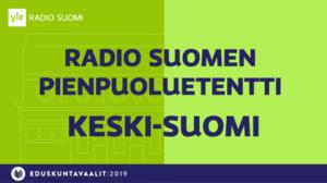 Radio Suomen Keski-Suomen vaalipiirin pienpuoluetentti: 09.04.2019 10.00