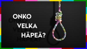 Onko velka häpeä?: 10.05.2019 21.45