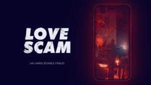 Love Scam: An Unbelievable Fraud