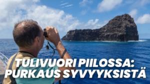 Tulivuori piilossa: Purkaus syvyyksistä