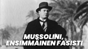 Mussolini, ensimmäinen fasisti