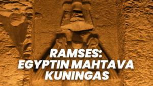Ramses: Egyptin mahtava kuningas