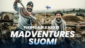 Tulossa: Madventures Suomi (7) - Tulossa: Madventures Suomi