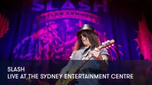 Slash - Live at The Sydney Entertainment Centre - Slash - Live at The Sydney Entertainment Centre