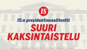 IS:n presidentinvaalitentti - Suuri kaksintaistelu - IS:n presidentinvaalitentti - Suuri kaksintaistelu