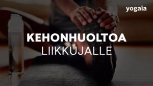 Kehonhuoltokuuri aktiiviliikkujille - Rentouttava jooga